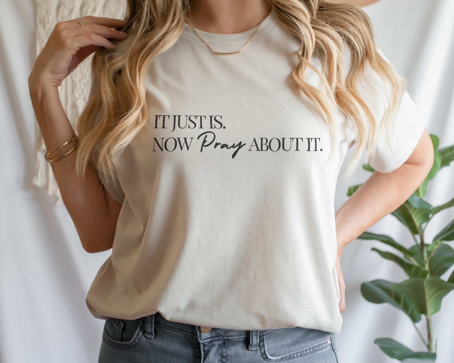 "It Just Is. Now Pray About It." Shirt